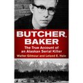 Butcher, Baker: The True Account of an Alaskan Serial Killer
