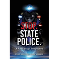 Stop. State Police.: A Road Dog's Perspective