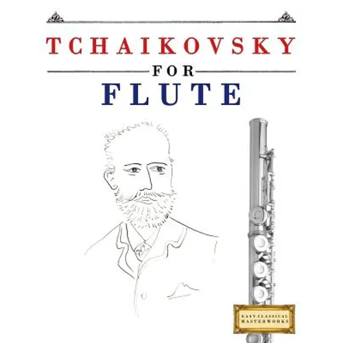 Tchaikovsky for Flute: 10 Easy Themes for Flute Beginner Book