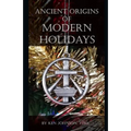 Ancient Origins of Modern Holidays