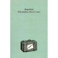 Philadelphia, Here I Come!: A Play