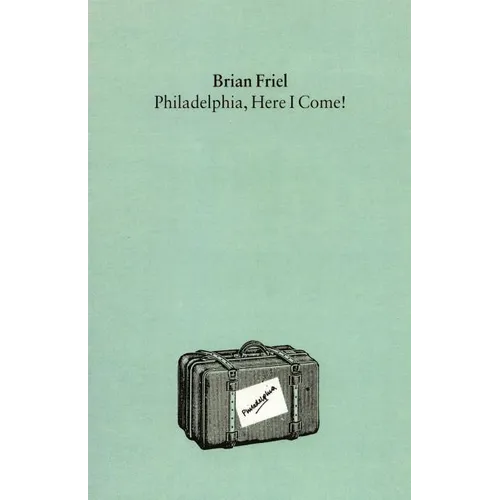 Philadelphia, Here I Come!: A Play