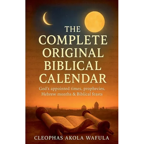 The Complete Original Biblical Calendar