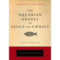 The Aquarian Gospel of Jesus the Christ: The Philosophic and Practical Basis of the Religion of the Aquarian Age of the World and of the Church Univer