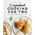5-Ingredient Cooking for Two: 100+ Recipes Portioned for Pairs