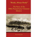 "Ready, Always Ready": The Story of the 148th Pennsylvania Volunteer Infantry