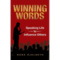 Winning Words: Speaking Life to Influence Others