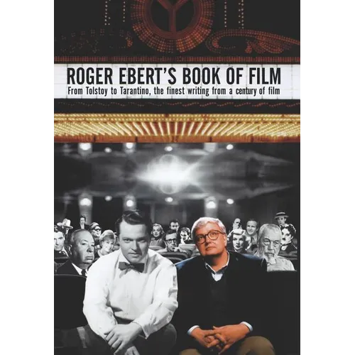 Roger Ebert's Book of Film: From Tolstoy to Tarantino, the Finest Writing from a Century of Film