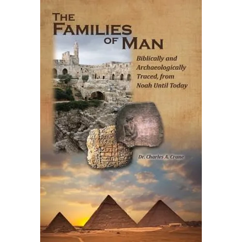 The Families of Man: Biblically and Archaeologically traced, from Noah until today.