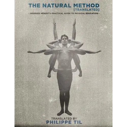 The Natural Method: Georges Hébert's Practical Guide to Physical Education