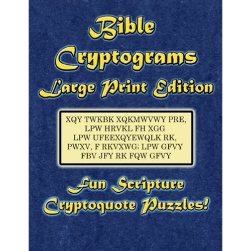 Bible Cryptograms Large Print Edition: Fun Scripture Cryptoquote Puzzles!