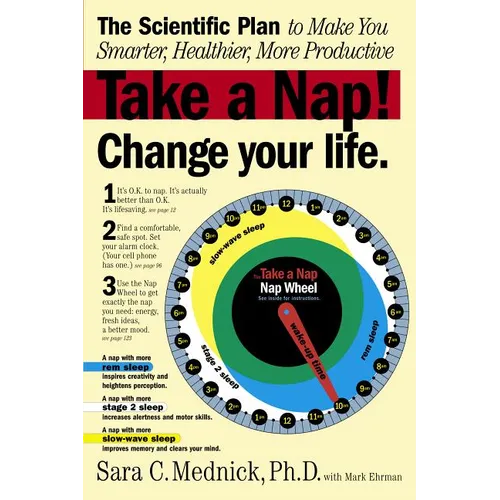 Take a Nap! Change Your Life.: The Scientific Plan to Make You Smarter, Healthier, More Productive