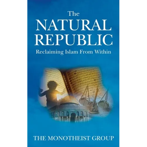The Natural Republic: Reclaiming Islam from Within