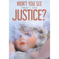 Won't You See That I Get Justice?
