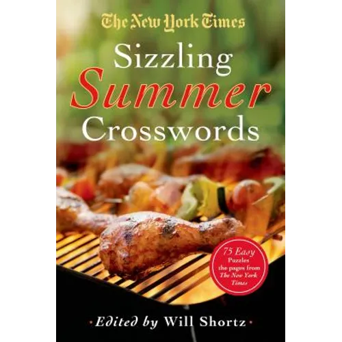 The New York Times Sizzling Summer Crosswords: 75 Easy to Hard Puzzles