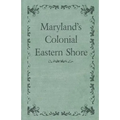 Maryland's Colonial Eastern Shore