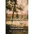 Against the Odds: A Story of Courage, Faith and Resolve