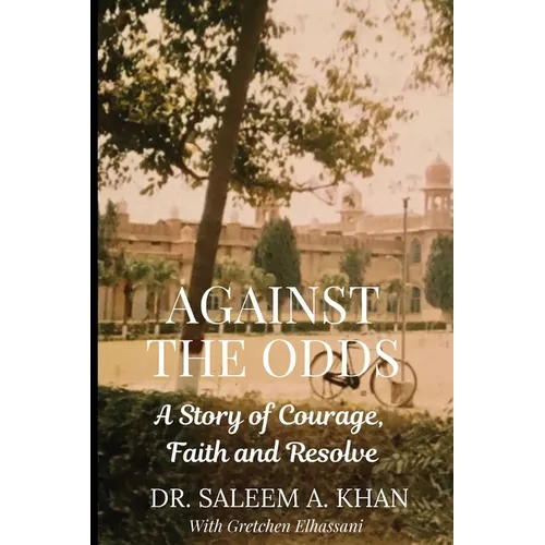 Against the Odds: A Story of Courage, Faith and Resolve