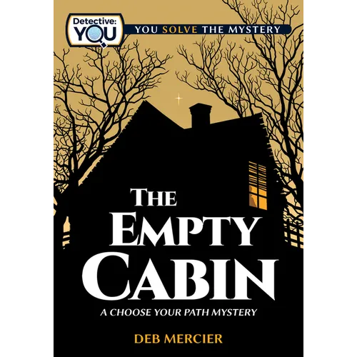 The Empty Cabin: A Choose Your Path Mystery