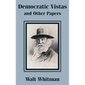 Democratic Vistas and Other Papers