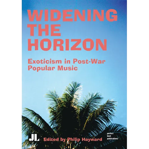 Widening the Horizon: Exoticism in Post-War Popular Music