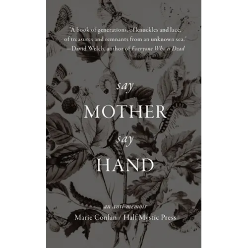 Say Mother Say Hand: An Anti-Memoir