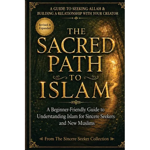 The Sacred Path to Islam: A Guide to Seeking Allah (God) & Building a Relationship