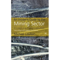 An Insider's Guide to the Mining Sector, 2nd edition