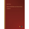 Beauty and the Beast, and Tales of Home: in large print