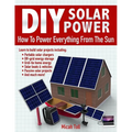 DIY Solar Power: How To Power Everything From The Sun