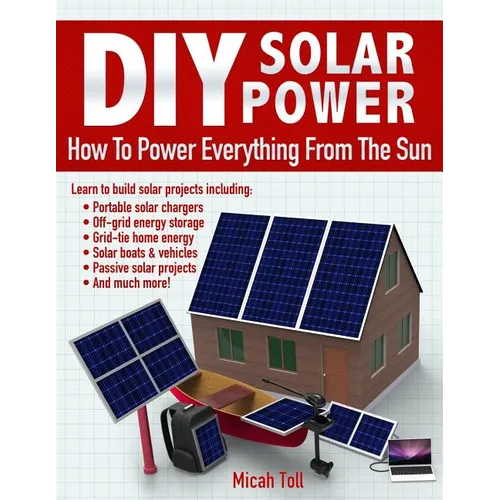 DIY Solar Power: How To Power Everything From The Sun