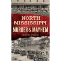 North Mississippi Murder & Mayhem