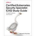 Certified Kubernetes Security Specialist (Cks) Study Guide: In-Depth Guidance and Practice