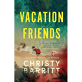 Vacation Friends: A twisty, unputdownable thriller