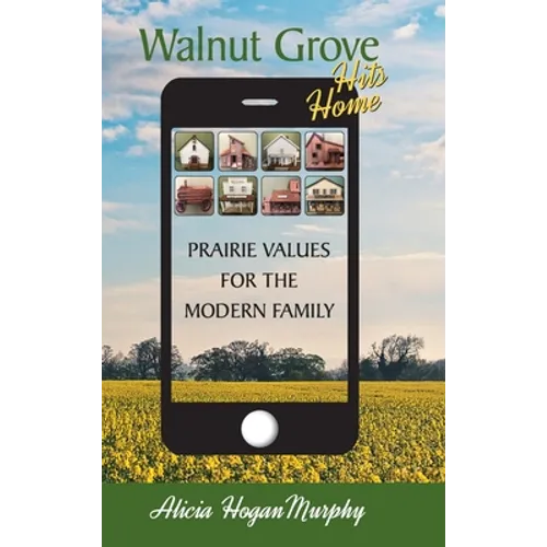 Walnut Grove Hits Home (hardback): Prairie Values for the Modern Family