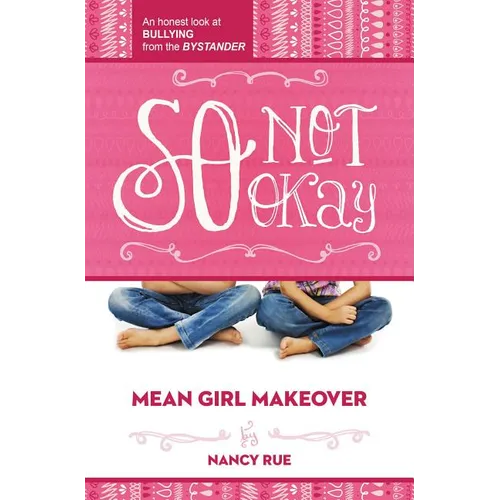 The So Not Okay: An Honest Look at Bullying from the Bystander