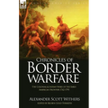 Chronicles of Border Warfare: the Colonial & Indian Wars of the Early American Frontier 1742-1795