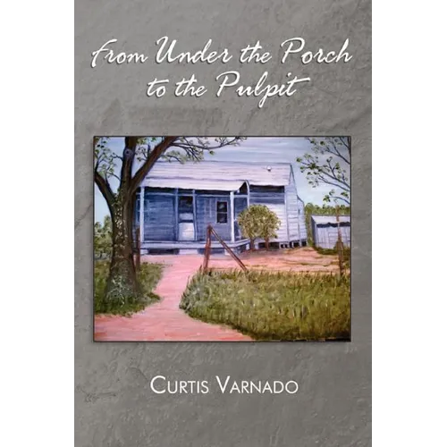 From Under the Porch to the Pulpit