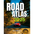 Road Atlas 2025: Adventure Edition with Easy-to-Read Maps, Scenic Drives, and the Best Routes Across the United States, Canada, and Mexico Highways