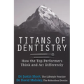 Titans of Dentistry: How the top performers think and act differently