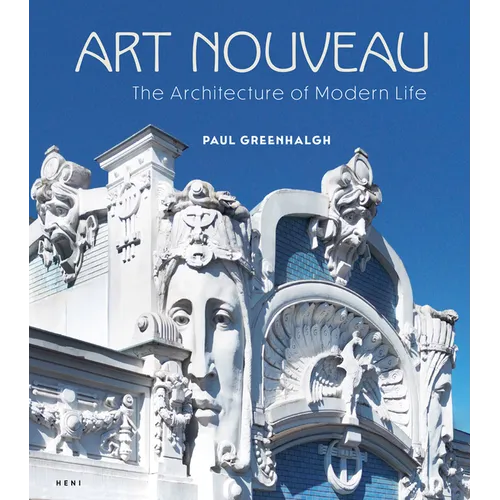 Art Nouveau: The Architecture of Modern Life