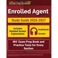 Enrolled Agent Study Guide 2026-2027: IRS Exam Prep Book and Practice Tests for Every Section [Includes Detailed Answer Explanations]