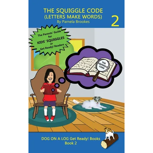 The Squiggle Code (Letters Make Words): Learn to Read: Simple, Fun, and Effective Activities for New or Struggling Readers Including Those with Dyslex