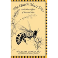 The Queen Must Die: And Other Affairs of Bees and Men