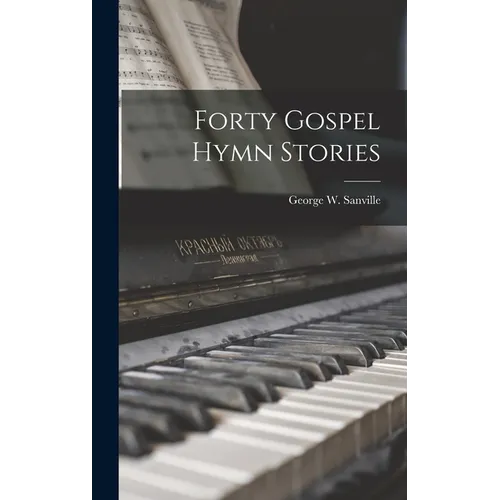 Forty Gospel Hymn Stories