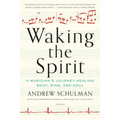 Waking the Spirit: A Musician's Journey Healing Body, Mind, and Soul