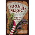 Broom Magic: How to Craft & Use Your Own Magical Besom