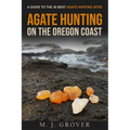Agate Hunting on the Oregon Coast: A Guide to the 40 Best Agate Hunting Sites
