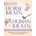 Horse Brain, Human Brain: The Neuroscience of Horsemanship