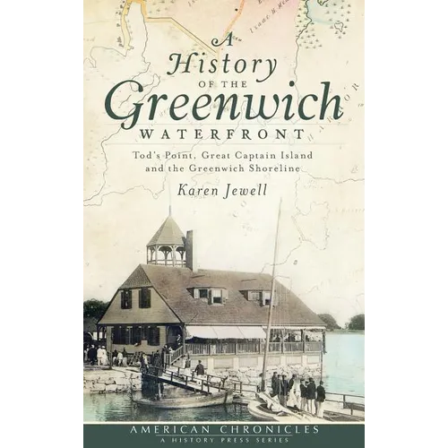 A History of the Greenwich Waterfront: Tod's Point, Great Captain Island and the Greenwich Shoreline